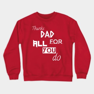 Thanks DAD For All You Do Crewneck Sweatshirt